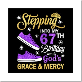 Stepping Into My 67th Birthday With God's Grace & Mercy Bday Posters and Art